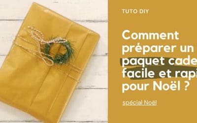 Comment préparer un paquet cadeau facile et rapide pour Noël ?